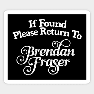 If Found Please Return To Brendan Fraser Sticker